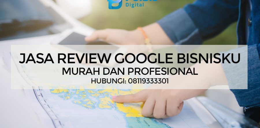 JASA REVIEW GOOGLE BISNISKU MURAH DAN TERPERCAYA