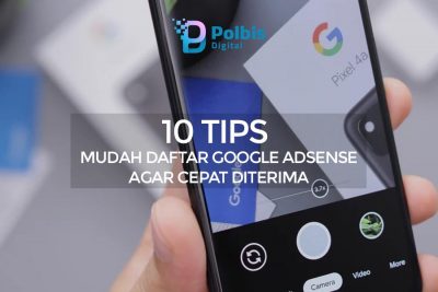 10 TIPS MUDAH DAFTAR GOOGLE ADSENSE AGAR CEPAT DITERIMA