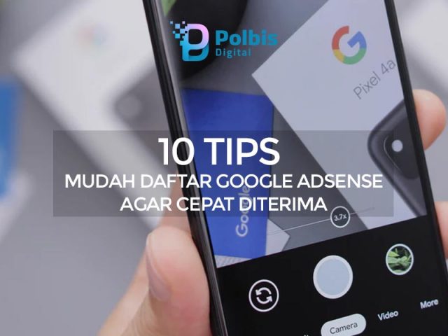 10 TIPS MUDAH DAFTAR GOOGLE ADSENSE AGAR CEPAT DITERIMA