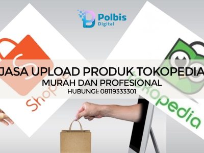 JASA UPLOAD PRODUK TOKOPEDIA