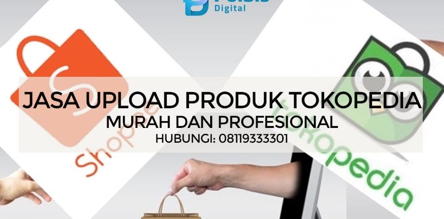 JASA UPLOAD PRODUK TOKOPEDIA