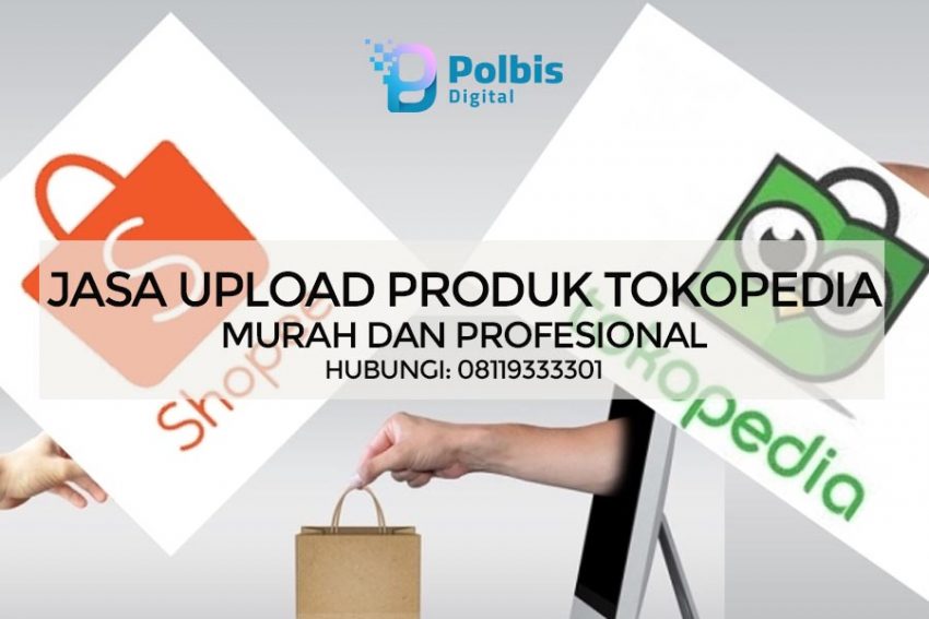 JASA UPLOAD PRODUK TOKOPEDIA